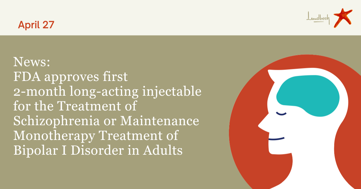 FDA Approves Otsuka and Lundbeck’s ABILIFY ASIMTUFII® (aripiprazole), the First Once-Every-Two-Months Long-acting Injectable (LAI) for the Treatment of Schizophrenia or Maintenance Monotherapy Treatment of Bipolar I Disorder in Adults